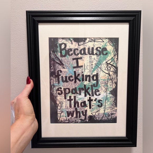 Framed 8x10. "Because I f*ing sparkle, that's why." - Picture 2 of 3